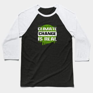 Climate Change is Real Baseball T-Shirt